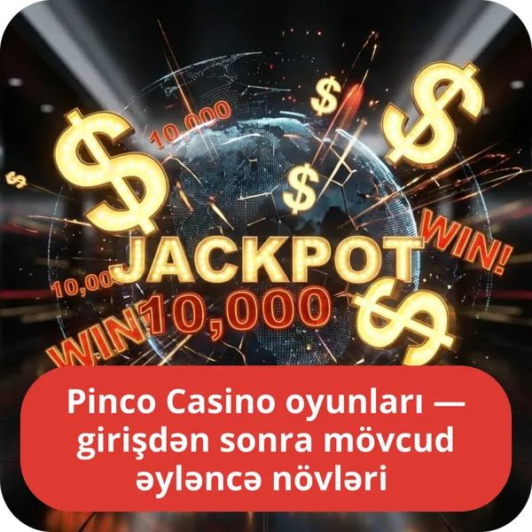 Pinco Casino oyunları — girişdən sonra mövcud əyləncə növləri