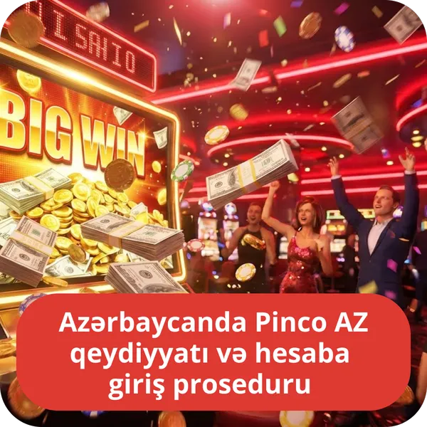 Azərbaycanda Pinco AZ qeydiyyatı və hesaba giriş proseduru