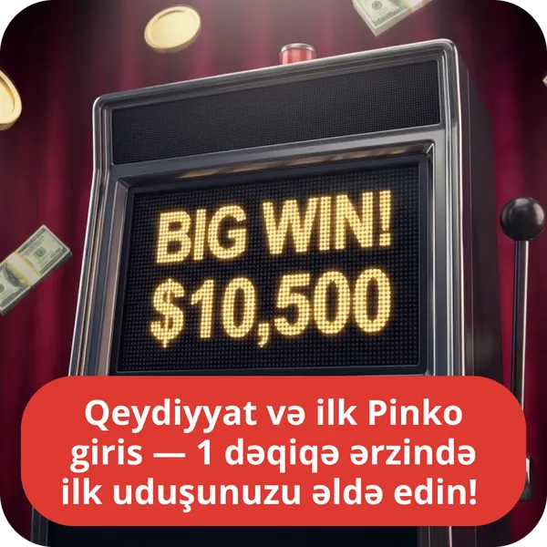 Qeydiyyat və ilk Pinko giris — 1 dəqiqə ərzində ilk uduşunuzu əldə edin!
